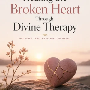 Healing the Broken Heart Through Divine Therapy – Islamic eBook